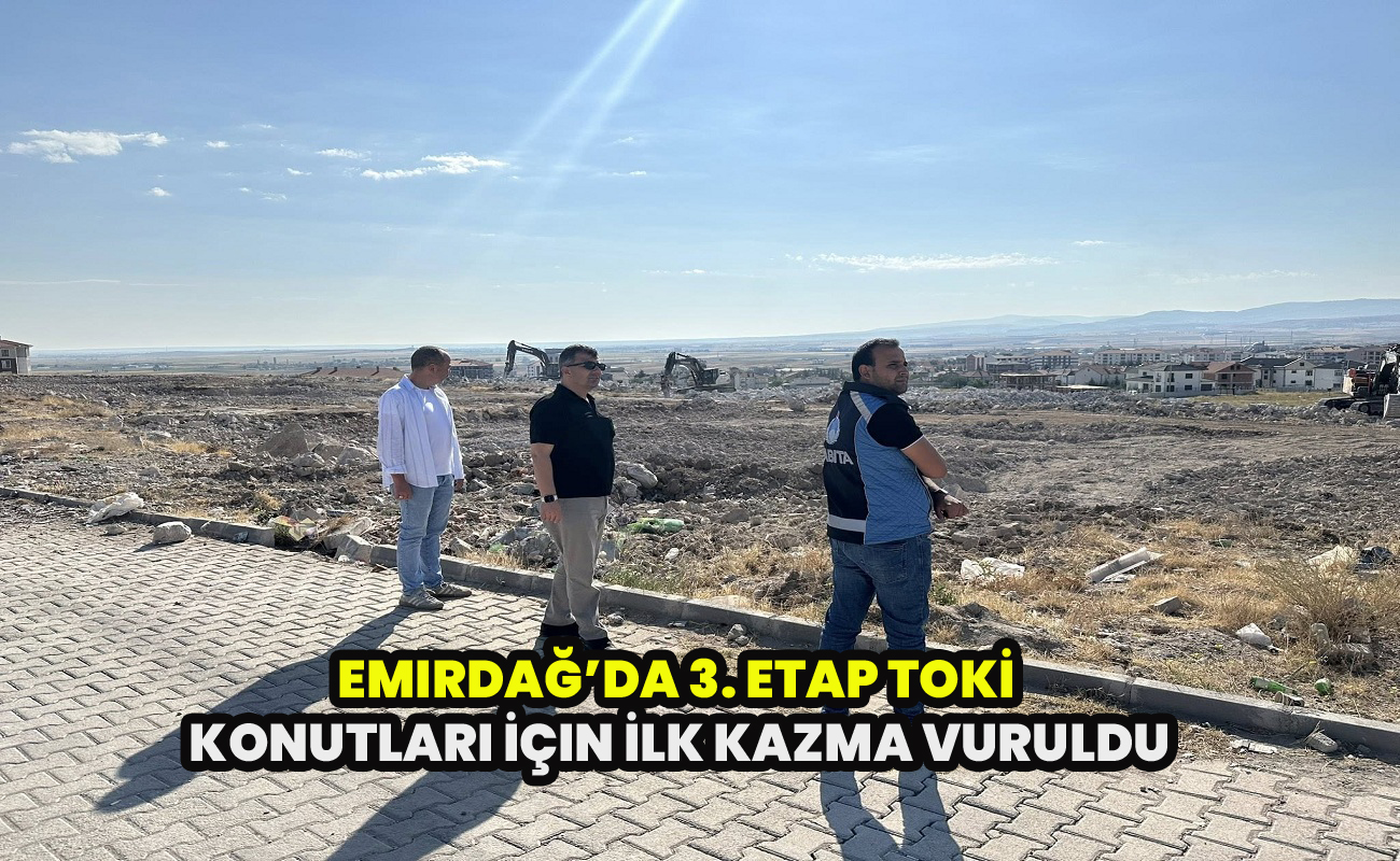 Emirdağ’da 3. Etap TOKİ Konutları İçin İlk Kazma Vuruldu